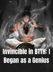 Invincible in BTTH I Began as a Genius