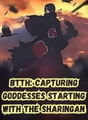 BTTH Capturing Goddesses Starting with the Sharingan