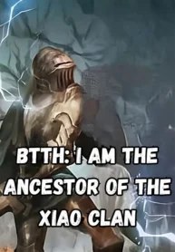BTTH I Am the Ancestor of the Xiao Clan