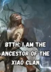 BTTH I Am the Ancestor of the Xiao Clan