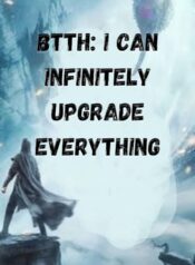 BTTH I Can Infinitely Upgrade Everything