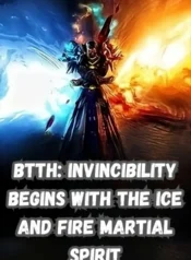 BTTH Invincibility Begins with the Ice and Fire Martial Spirit