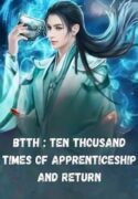 BTTH: Ten Thousand Times Of Apprenticeship and Return