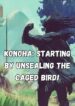 Konoha Starting by Unsealing the Caged Bird!