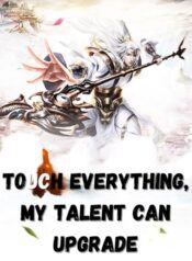 Touch Everything, My Talent Can Upgrade