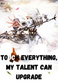 Touch Everything, My Talent Can Upgrade