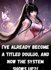 I’ve Already Become a Titled Douluo, and Now the System Shows Up!