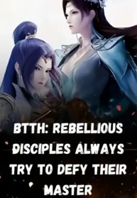BTTH Rebellious Disciples Always Try to Defy Their Master