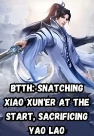 BTTH Snatching Xiao Xun’er at the Start, Sacrificing Yao Lao