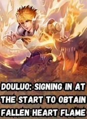 Douluo Signing in at the Start to Obtain Fallen Heart Flame