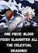 One Piece Blood Feud! Slaughter All the Celestial Dragons!